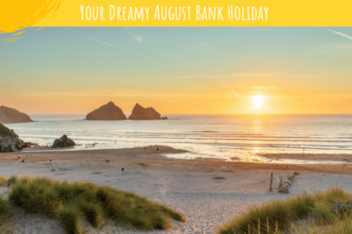 Escape to the Cornish coast for the ultimate August Bank Holiday getaway